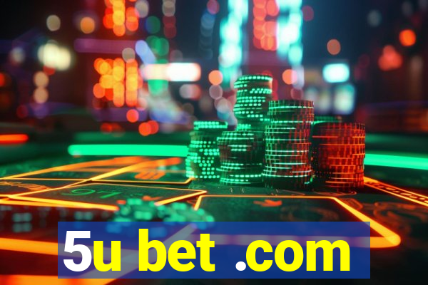 5u bet .com